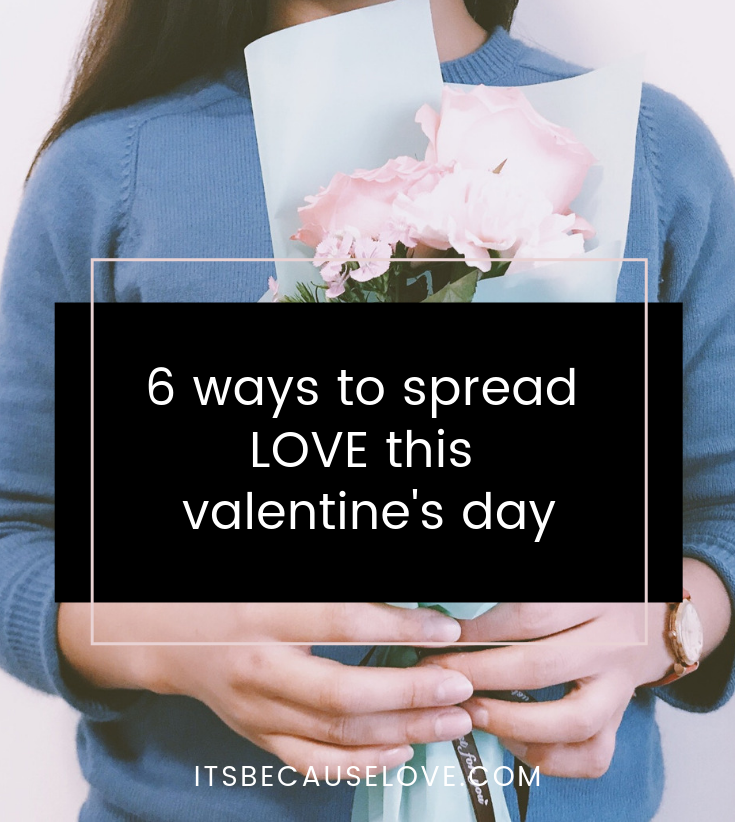 6 Ways to Spread LOVE this Valentine's Day