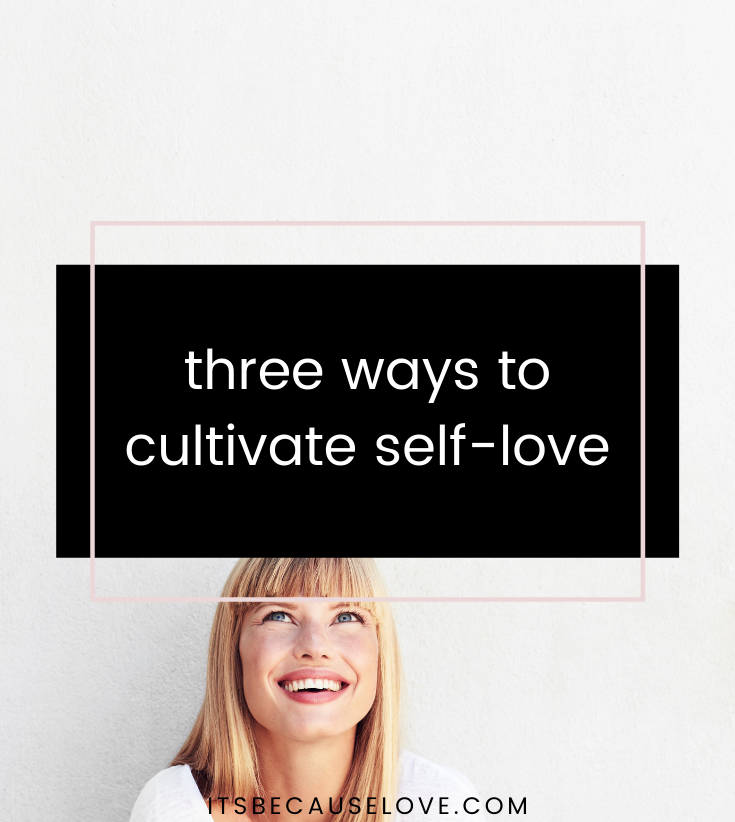 Three ways to cultivate self-love!