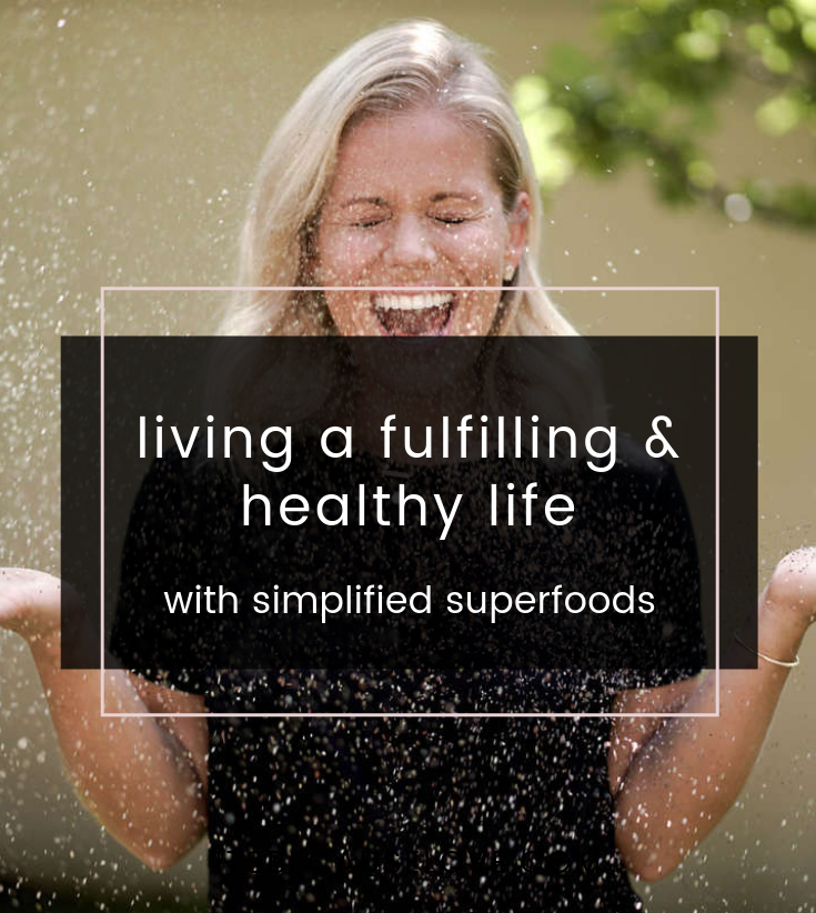 Living a Fulfilling and Healthy Life with Simplified Superfoods