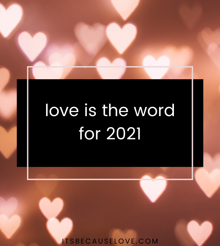 Love Is The Word For 2021